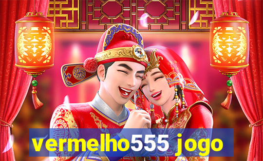 vermelho555 jogo